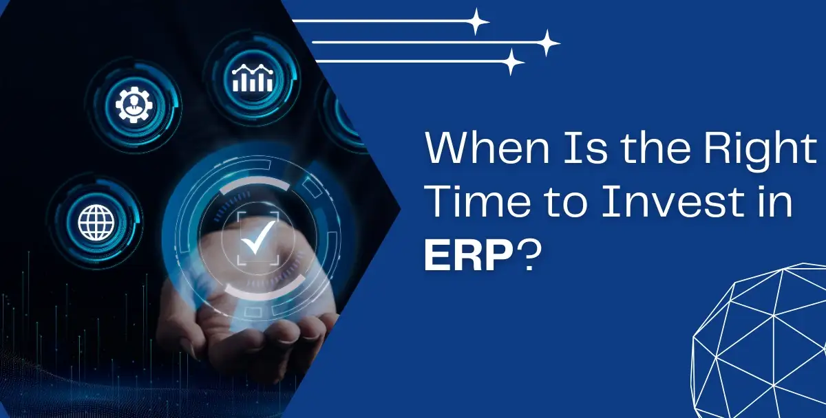 When Is the Right Time to Invest in ERP